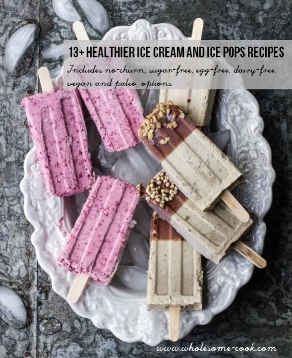 13 Healthier Ice Cream and Ice Pops - Wholesome Cook
