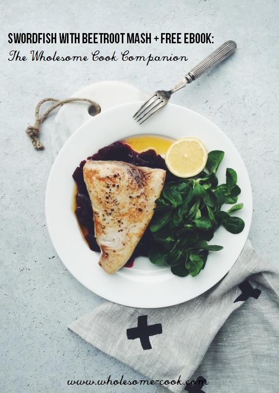 Swordfish steak with Beetroot Mash + Free eBook
