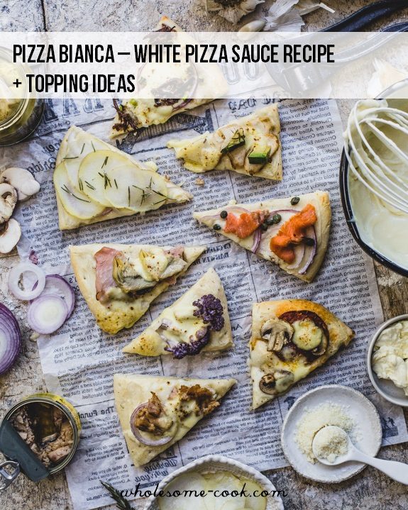 Pizza Bianca White Pizza Sauce And Topping Ideas Wholesome Cook