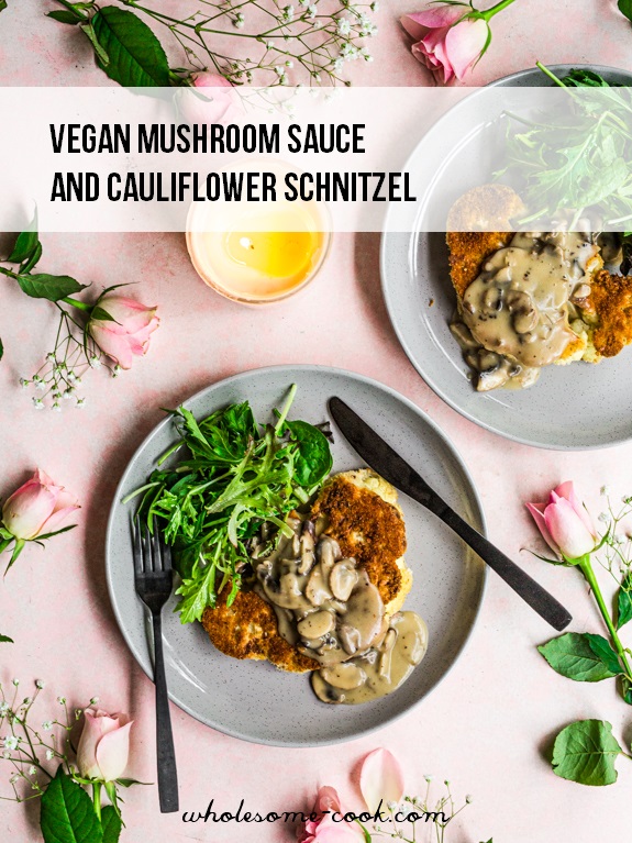 Vegan Mushroom Sauce Recipe and Cauliflower Schnitzel